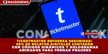 TICKETMASTER REFUERZA SEGURIDAD: 99% DE BOLETOS DIGITALES CONTARÁN CON CÓDIGOS DINÁMICOS Y HOLOGRAMAS ANIMADOS PARA FRENAR FRAUDES