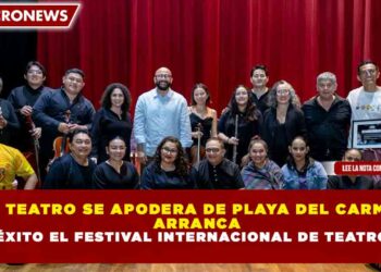 ¡EL TEATRO SE APODERA DE PLAYA DEL CARMEN! ARRANCA CON ÉXITO EL FESTIVAL INTERNACIONAL DE TEATRO 2026