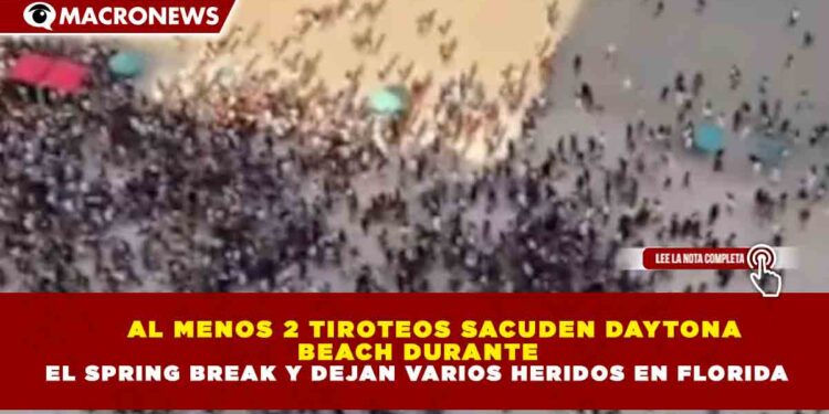 AL MENOS 2 TIROTEOS SACUDEN DAYTONA BEACH DURANTE EL SPRING BREAK Y DEJAN VARIOS HERIDOS EN FLORIDA
