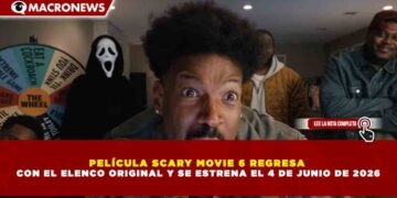 PELÍCULA SCARY MOVIE 6 REGRESA  CON EL ELENCO ORIGINAL Y SE ESTRENA EL 4 DE JUNIO DE 2026