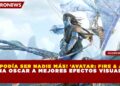 ¡NO PODÍA SER NADIE MÁS! ‘AVATAR: FIRE & ASH’  GANA OSCAR A MEJORES EFECTOS VISUALES
