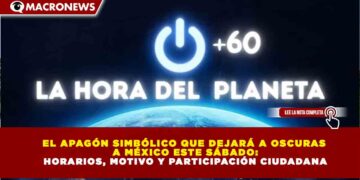 EL APAGÓN SIMBÓLICO QUE DEJARÁ A OSCURAS A MÉXICO ESTE SÁBADO: HORARIOS, MOTIVO Y PARTICIPACIÓN CIUDADANA
