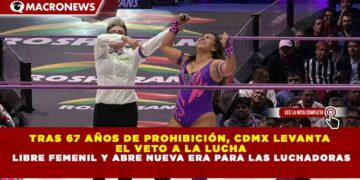 TRAS 67 AÑOS DE PROHIBICIÓN, CDMX LEVANTA EL VETO A LA LUCHA LIBRE FEMENIL Y ABRE NUEVA ERA PARA LAS LUCHADORAS