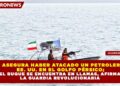 IRÁN ASEGURA HABER ATACADO 1 PETROLERO DE  EE. UU. EN EL GOLFO PÉRSICO; EL BUQUE SE ENCUENTRA EN LLAMAS, AFIRMA  LA GUARDIA REVOLUCIONARIA
