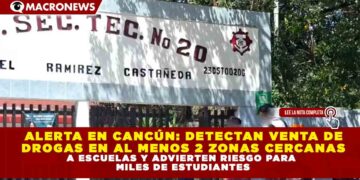 ALERTA EN CANCÚN: DETECTAN VENTA DE  DROGAS EN AL MENOS 2 ZONAS CERCANAS A ESCUELAS Y ADVIERTEN RIESGO PARA  MILES DE ESTUDIANTES