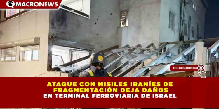 ATAQUE CON MISILES IRANÍES DE FRAGMENTACIÓN DEJA DAÑOS EN TERMINAL FERROVIARIA DE ISRAEL