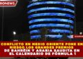 CONFLICTO EN MEDIO ORIENTE PONE EN RIESGO LOS GRANDES PREMIOS  DE BAHRÉIN Y ARABIA SAUDITA EN EL CALENDARIO DE FÓRMULA 1