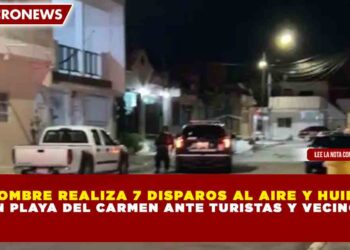 HOMBRE REALIZA 7 DISPAROS AL AIRE Y HUIDA EN PLAYA DEL CARMEN ANTE TURISTAS Y VECINOS