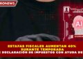 ESTAFAS FISCALES AUMENTAN 40% DURANTE TEMPORADA DE DECLARACIÓN DE IMPUESTOS CON AYUDA DE IA