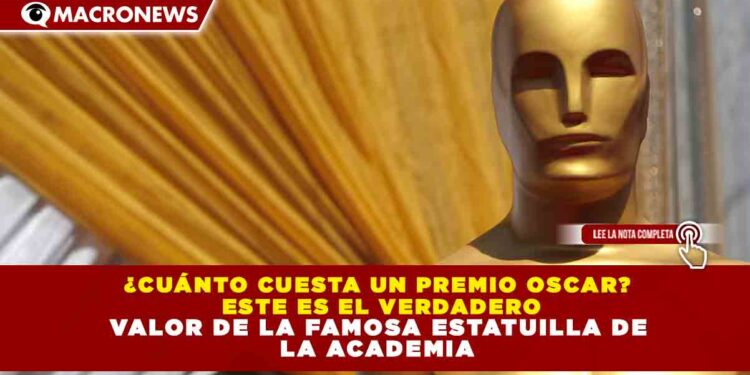 ¿CUÁNTO CUESTA UN PREMIO OSCAR?  ESTE ES EL VERDADERO  VALOR DE LA FAMOSA ESTATUILLA DE  LA ACADEMIA