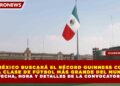 MÉXICO BUSCARÁ EL RÉCORD GUINNESS CON  LA CLASE DE FÚTBOL MÁS GRANDE DEL MUNDO: FECHA, HORA Y DETALLES DE LA CONVOCATORIA