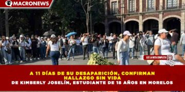 A 11 DÍAS DE SU DESAPARICIÓN, CONFIRMAN  HALLAZGO SIN VIDA  DE KIMBERLY JOSELÍN, ESTUDIANTE DE 18 AÑOS EN MORELOS