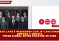 BTS LANZA “ARIRANG” CON 14 CANCIONES  NUEVAS Y DESATA FUROR GLOBAL ENTRE MILLONES DE FANS