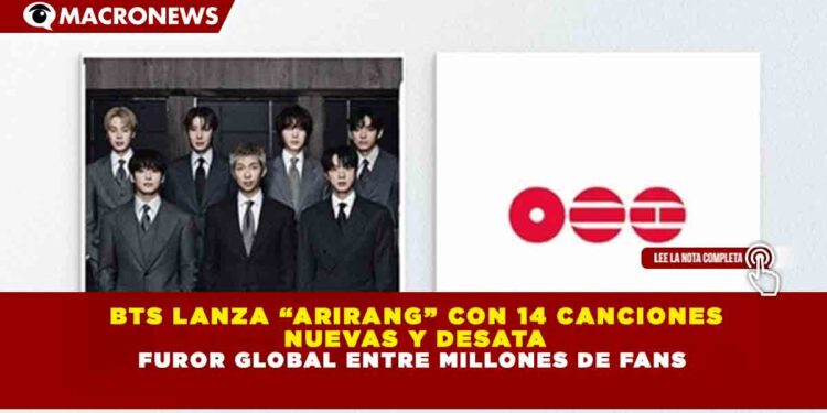 BTS LANZA “ARIRANG” CON 14 CANCIONES NUEVAS Y DESATA FUROR GLOBAL ENTRE MILLONES DE FANS