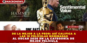 DE LA MEJOR A LA PEOR: ASÍ CALIFICA A LAS 10 PELÍCULAS NOMINADAS AL OSCAR 2026 EN LA CATEGORÍA DE MEJOR PELÍCULA