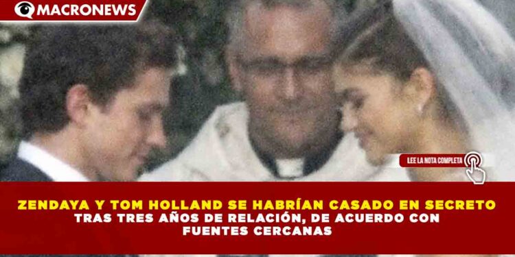 ZENDAYA Y TOM HOLLAND SE HABRÍAN CASADO EN SECRETO TRAS TRES AÑOS DE RELACIÓN, DE ACUERDO CON FUENTES CERCANAS