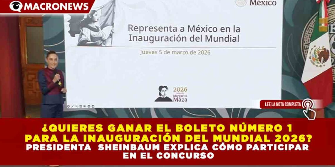 ¿QUIERES GANAR EL BOLETO NÚMERO 1  PARA LA INAUGURACIÓN DEL MUNDIAL 2026? PRESIDENTA  SHEINBAUM EXPLICA CÓMO PARTICIPAR  EN EL CONCURSO