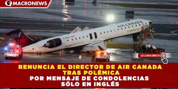 RENUNCIA EL DIRECTOR DE AIR CANADA TRAS POLÉMICA POR MENSAJE DE CONDOLENCIAS SÓLO EN INGLÉS