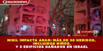MISIL IMPACTA ARAD: MÁS DE 30 HERIDOS, INCLUIDOS NIÑOS, Y 3 EDIFICIOS DAÑADOS EN ISRAEL