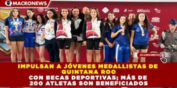 IMPULSAN A JÓVENES MEDALLISTAS DE QUINTANA ROO CON BECAS DEPORTIVAS; MÁS DE 200 ATLETAS SON BENEFICIADOS