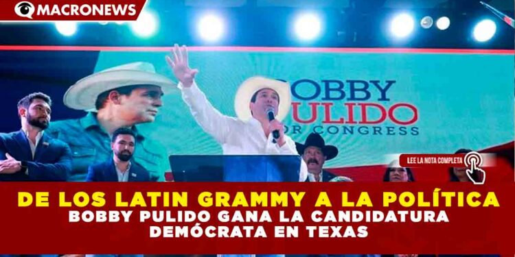 DE LOS LATIN GRAMMY A LA POLÍTICA: BOBBY PULIDO GANA LA CANDIDATURA DEMÓCRATA EN TEXAS