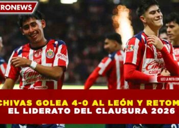 CHIVAS GOLEA 4-0 AL LEÓN Y RETOMA EL LIDERATO DEL CLAUSURA 2026