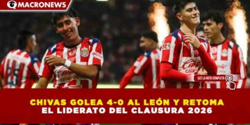 CHIVAS GOLEA 4-0 AL LEÓN Y RETOMA EL LIDERATO DEL CLAUSURA 2026