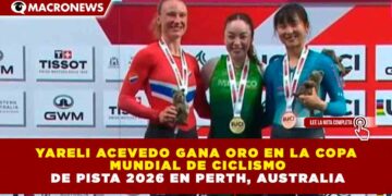 YARELI ACEVEDO GANA ORO EN LA COPA MUNDIAL DE CICLISMO DE PISTA 2026 EN PERTH, AUSTRALIA