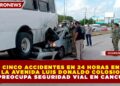 CINCO ACCIDENTES EN 24 HORAS EN LA AVENIDA LUIS DONALDO COLOSIO: PREOCUPA SEGURIDAD VIAL EN CANCÚN