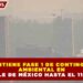 SE MANTIENE FASE 1 DE CONTINGENCIA AMBIENTAL EN EL VALLE DE MÉXICO HASTA EL 11 DE MARZO