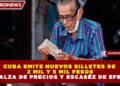 CUBA EMITE NUEVOS BILLETES DE 2 MIL Y 5 MIL PESOS ANTE ALZA DE PRECIOS Y ESCASÉZ DE EFECTIVO
