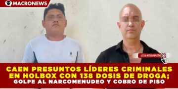 CAEN PRESUNTOS LÍDERES CRIMINALES EN HOLBOX CON 138 DOSIS DE DROGA; GOLPE AL NARCOMENUDEO Y COBRO DE PISO