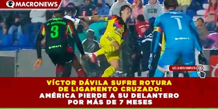 VÍCTOR DÁVILA SUFRE ROTURA DE LIGAMENTO CRUZADO: AMÉRICA PIERDE A SU DELANTERO POR MÁS DE 7 MESES