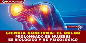CIENCIA CONFIRMA: EL DOLOR PROLONGADO EN MUJERES ES BIOLÓGICO Y NO PSICOLÓGICO