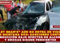 “LEY BRAM’S” AÚN NO ENTRA EN VIGOR EN Q. ROO: SANCIONES CONTRA CONDUCCIÓN BAJO EFECTOS DE ALCOHOL Y DROGAS SIGUEN PENDIENTES