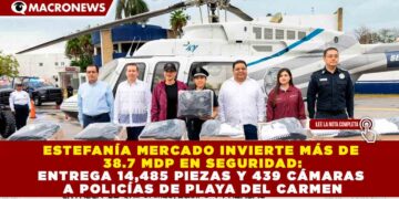 ESTEFANÍA MERCADO INVIERTE MÁS DE 38.7 MDP EN SEGURIDAD: ENTREGA 14,485 PIEZAS Y 439 CÁMARAS A POLICÍAS DE PLAYA DEL CARMEN