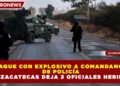 ATAQUE CON EXPLOSIVO A COMANDANCIA DE POLICÍA EN ZACATECAS DEJA 3 OFICIALES HERIDOS