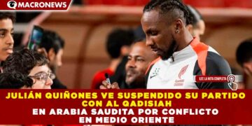 JULIÁN QUIÑONES VE SUSPENDIDO SU PARTIDO CON AL QADISIAH EN ARABIA SAUDITA POR CONFLICTO EN MEDIO ORIENTE