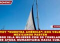 CONVOY “NUESTRA AMÉRICA”: DOS VELEROS MEXICANOS PARTEN DESDE ISLA MUJERES CON 30 TONELADAS DE AYUDA HUMANITARIA HACIA CUBA