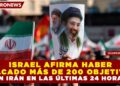 ISRAEL AFIRMA HABER ATACADO MÁS DE 200 OBJETIVOS EN IRÁN EN LAS ÚLTIMAS 24 HORAS