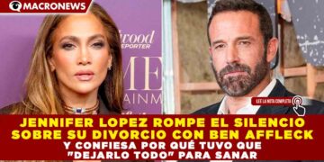 JENNIFER LOPEZ ROMPE EL SILENCIO SOBRE SU DIVORCIO CON BEN AFFLECK Y CONFIESA POR QUÉ TUVO QUE «DEJARLO TODO» PARA SANAR