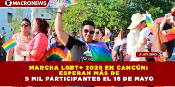 MARCHA LGBT+ 2026 EN CANCÚN: ESPERAN MÁS DE 5 MIL PARTICIPANTES EL 16 DE MAYO