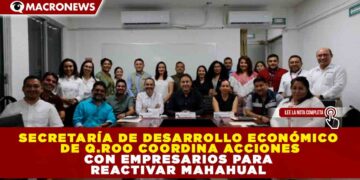 SECRETARÍA DE DESARROLLO ECONÓMICO DE Q.ROO COORDINA ACCIONES CON EMPRESARIOS PARA REACTIVAR MAHAHUAL