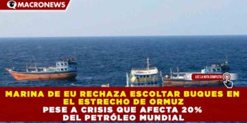MARINA DE EU RECHAZA ESCOLTAR BUQUES EN EL ESTRECHO DE ORMUZ PESE A CRISIS QUE AFECTA 20% DEL PETRÓLEO MUNDIAL