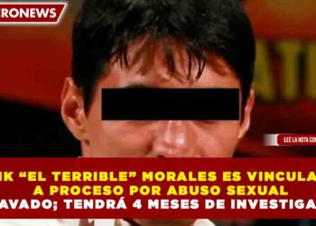 ERIK “EL TERRIBLE” MORALES ES VINCULADO A PROCESO POR ABUSO SEXUAL AGRAVADO; TENDRÁ 4 MESES DE INVESTIGACIÓN