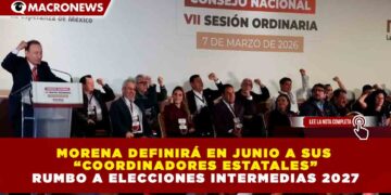 MORENA DEFINIRÁ EN JUNIO A SUS “COORDINADORES ESTATALES” RUMBO A ELECCIONES INTERMEDIAS 2027
