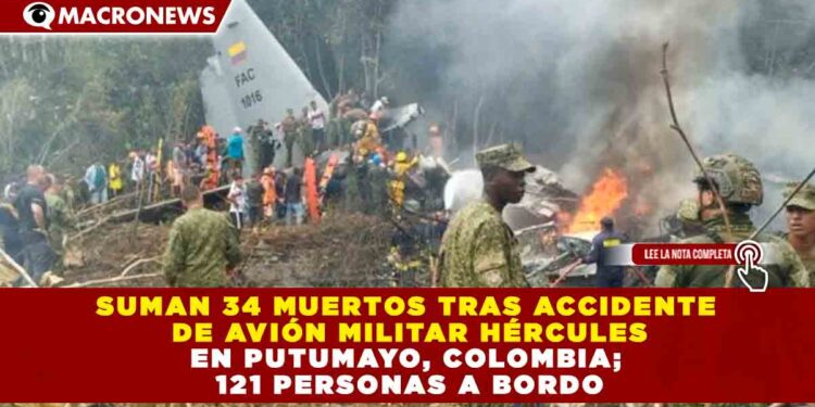 SUMAN 34 MUERTOS TRAS ACCIDENTE DE AVIÓN MILITAR HÉRCULES EN PUTUMAYO, COLOMBIA; 121 PERSONAS A BORDO