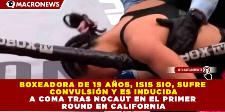 BOXEADORA DE 19 AÑOS, ISIS SIO, SUFRE CONVULSIÓN Y ES INDUCIDA A COMA TRAS NOCAUT EN EL PRIMER ROUND EN CALIFORNIA