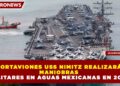PORTAVIONES USS NIMITZ REALIZARÁ MANIOBRAS MILITARES EN AGUAS MEXICANAS EN 2026