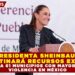 PRESIDENTA SHEINBAUM DESTINARÁ RECURSOS EXTRA A 61 MUNICIPIOS CON MAYOR VIOLENCIA EN MÉXICO